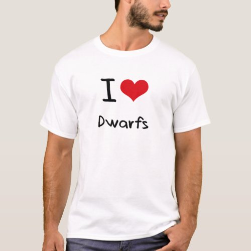 I Love Dwarfs T_Shirt