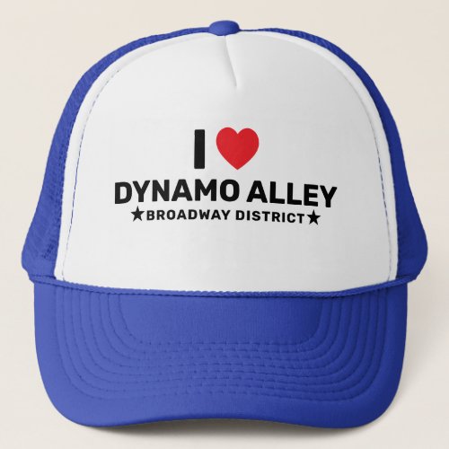 I Love Dynamo Alley Trucker Hat