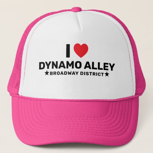 I Love Dynamo Alley Trucker Hat