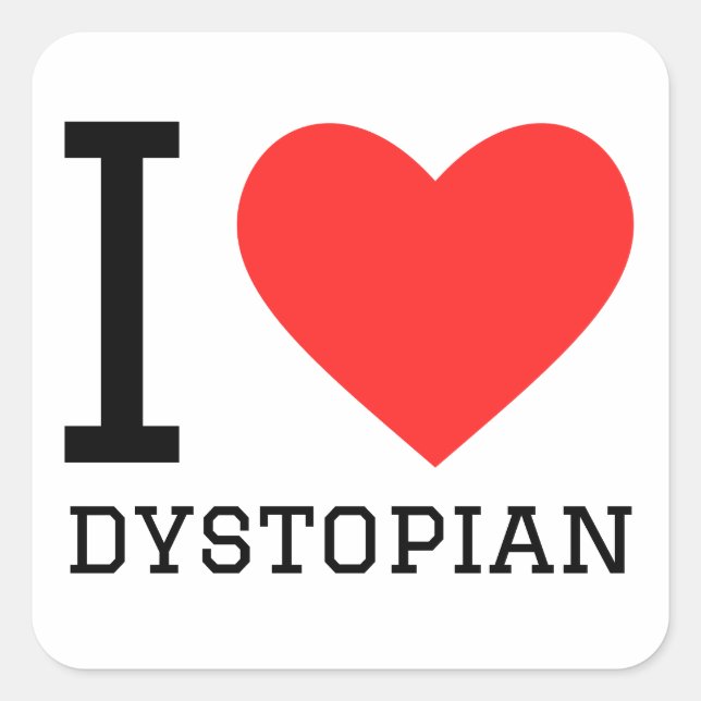 I love dystopian  square sticker (Front)