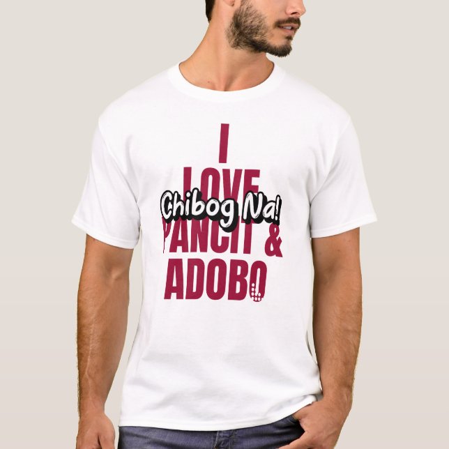 I love eating adobo and pancit v2 T-Shirt (Front)
