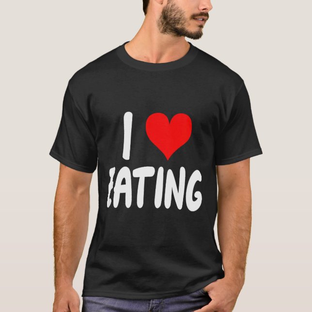 I Love Eating Food - Heart -  T-Shirt (Front)