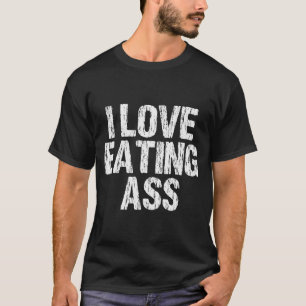 I Love Eating Funny Y Adult Distressed Profanity T-Shirt