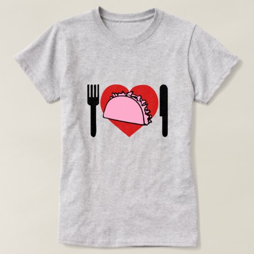 I Love Eating Pink Tacos Knife Fork Heart T_Shirt