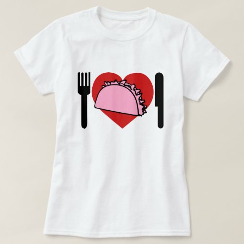 I Love Eating Pink Tacos Knife Fork T_Shirt