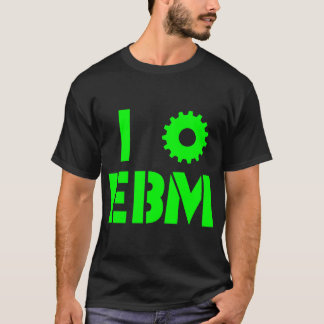 I LOVE EBM Green T-Shirt