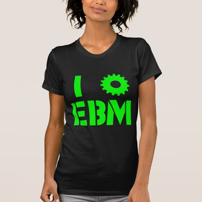 I LOVE EBM Green T-Shirt (Front)