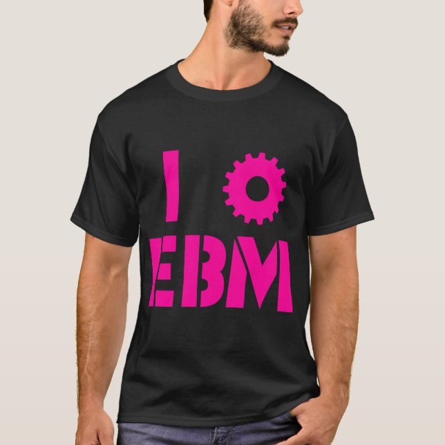 I LOVE EBM Hot Pink T-Shirt (Front)