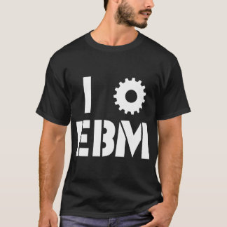 I LOVE EBM White T-Shirt