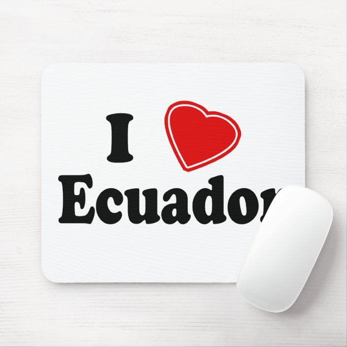 I Love Ecuador Mouse Pad