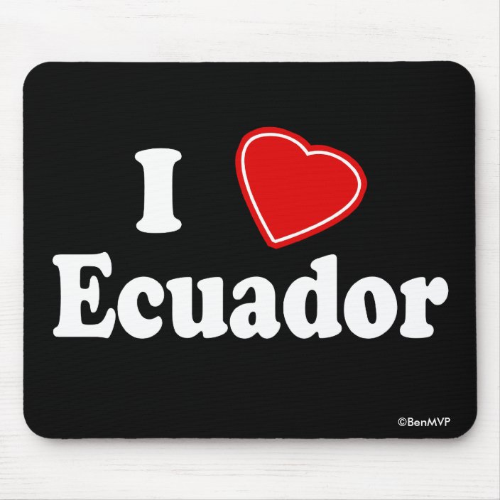 I Love Ecuador Mousepad