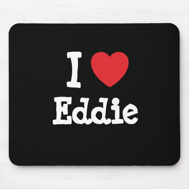 I love Eddie heart custom personalized Mouse Pad (Front)