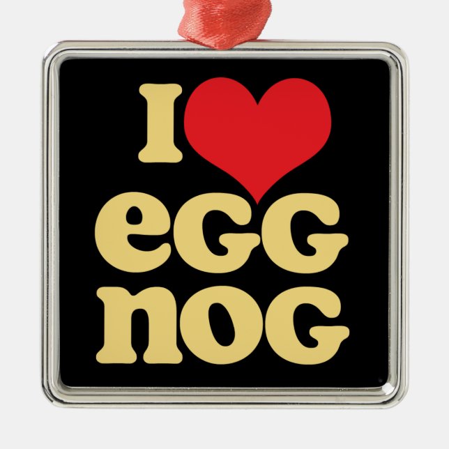 I Love Egg Nog square metal holiday ornament (Front)
