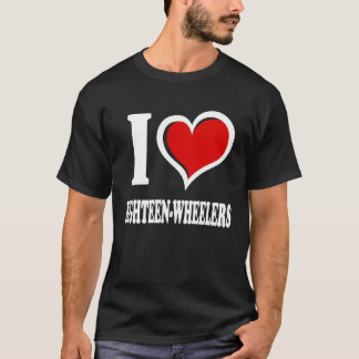 I Love Eighteen Wheelers I Heart T-Shirt