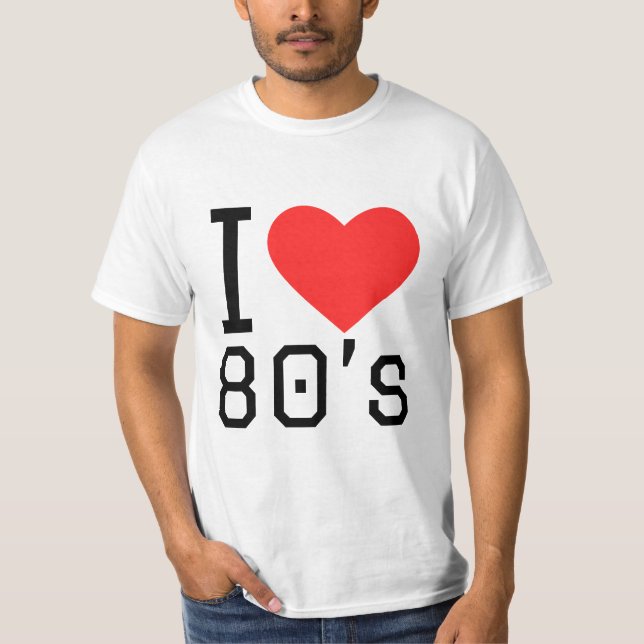 I love eighties T-Shirt (Front)