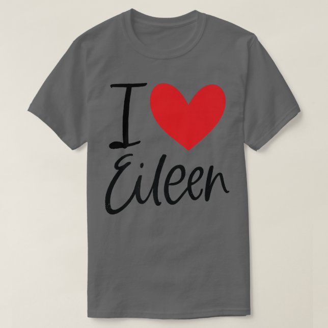 I Love Eileen Name Personalized Girl Woman Bff Fri T-Shirt (Design Front)