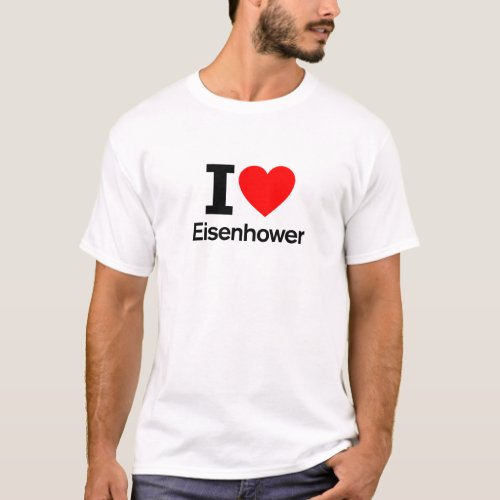 I Love Eisenhower T_Shirt