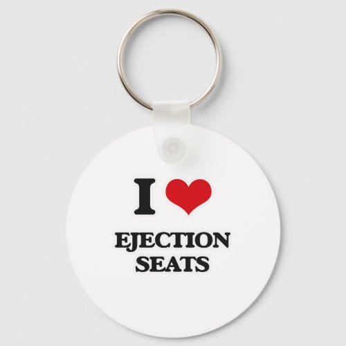 I Love Ejection Seats Keychain
