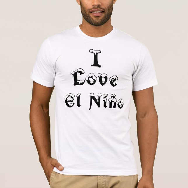 I Love El Niño T-Shirt (Front)