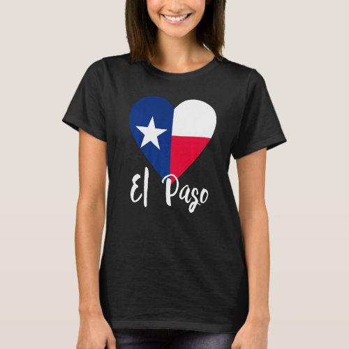 I Love El Paso Texas Tx Flag Lonestar Heart T_Shirt