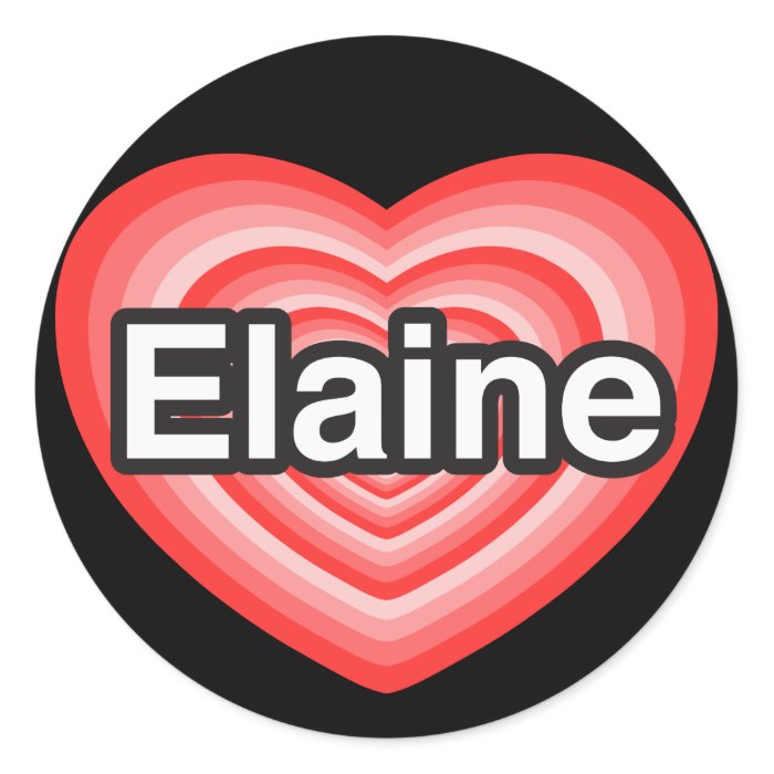 I love Elaine. I love you Elaine. Heart Stickers