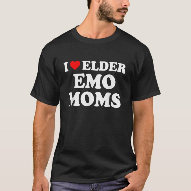 I Love Elder Emo Moms Apparel T-Shirt (Front)