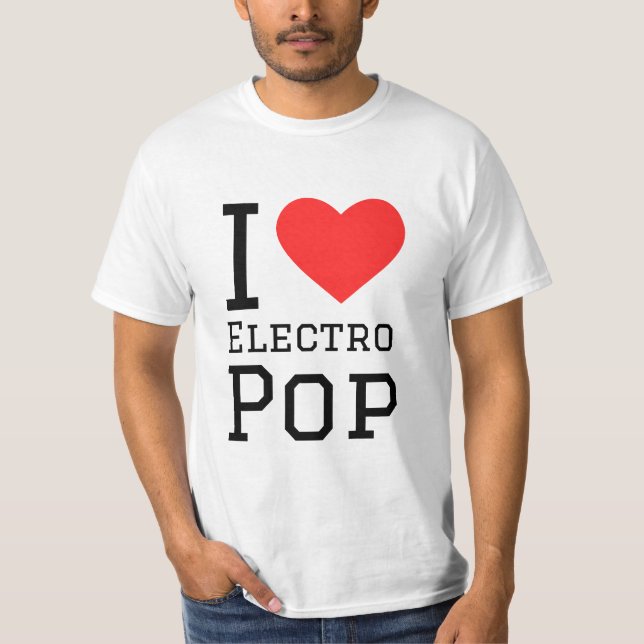 I love electro pop T-Shirt (Front)