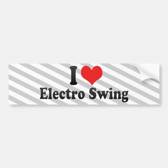 I Love Electro Swing Bumper Stickers