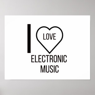 I LOVE ELECTRONIC MUSIC POSTER