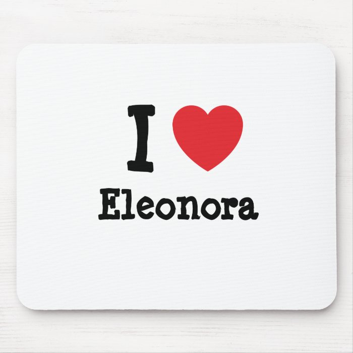 I love Eleonora heart T Shirt Mouse Pad