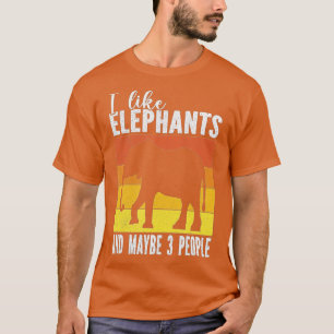I Love Elephants And Maybe 3 People For Elephant l T-Shirt