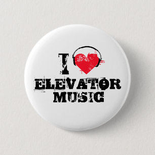 I love elevator music pinback button