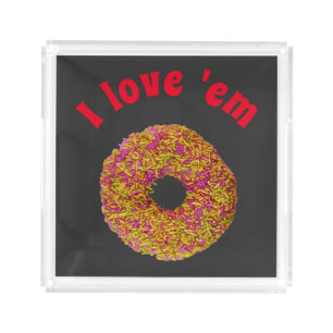 I love 'em  acrylic tray