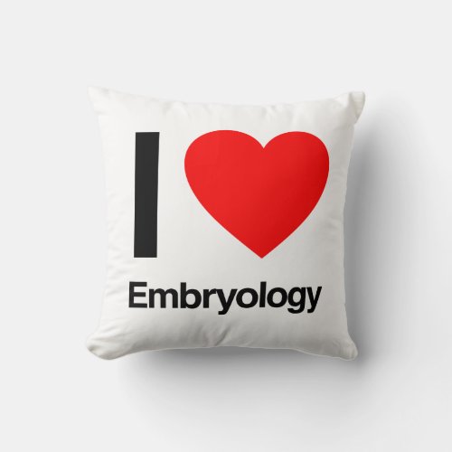 i love embryology throw pillow