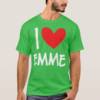 I Love Emme Name Personalized Girl Woman Bff Frien T-Shirt