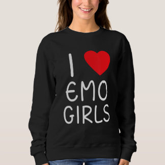 I Love Emo Girls I Heart Emo Girls 13 Sweatshirt