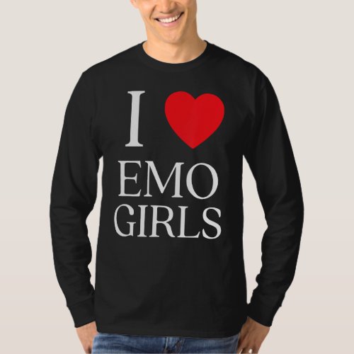 I Love Emo Girls I Heart Emo Girls 6 T_Shirt