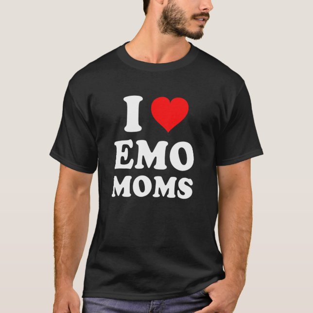 I Love Emo Moms T-Shirt (Front)
