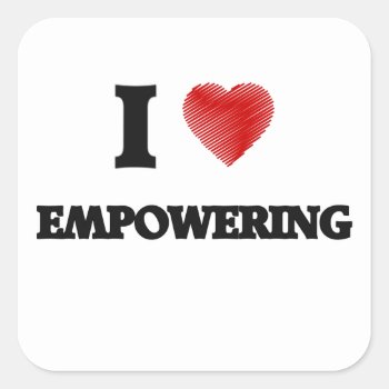I Love Empowering Square Sticker by giftsilove at Zazzle