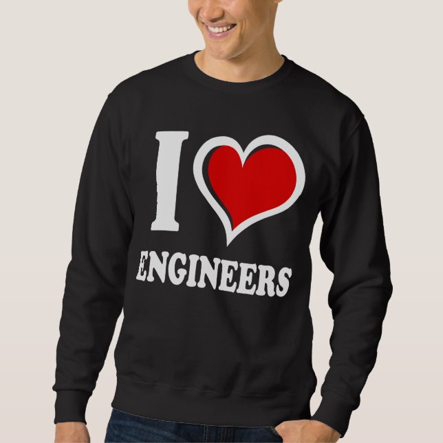 I Love Engineers I Heart Sweatshirt (Front)