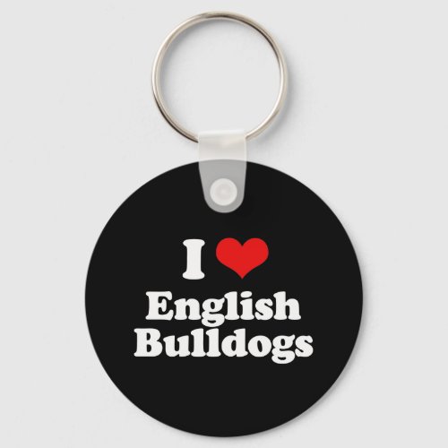 I Love English Bulldogs Keychain