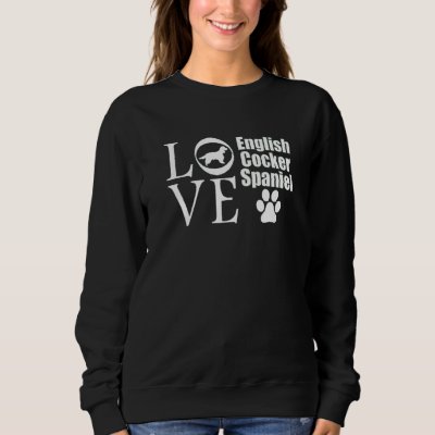 I Love English Cocker Spaniel Dog Funny Dogs Owner Sweatshirt