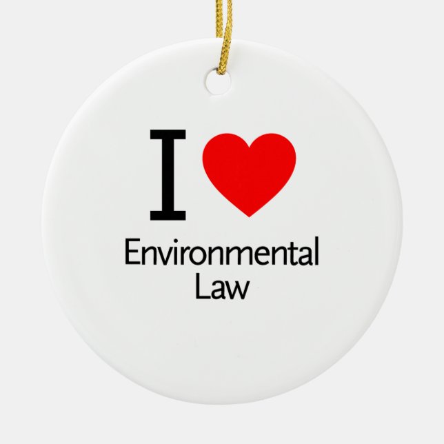 I Love Enviromental Law Ceramic Ornament (Front)