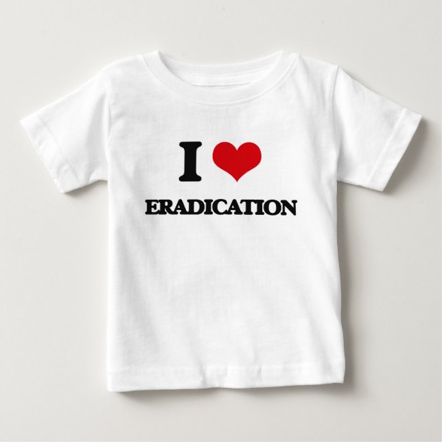 I love ERADICATION Baby T-Shirt (Front)