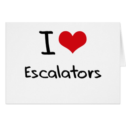 I love Escalators Cards (Front Horizontal)