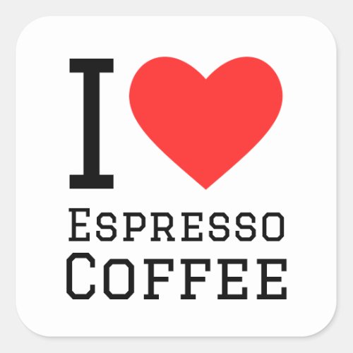 I love espresso coffee square sticker