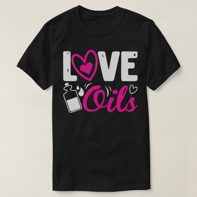 I love essential oils essential oil lover t T-Shirt (Design Front)