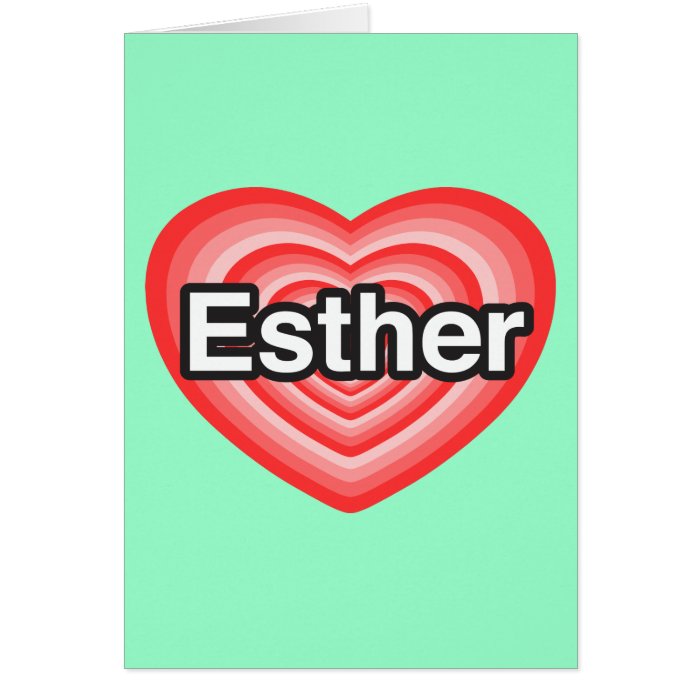 I love Esther. I love you Esther. Heart Greeting Cards
