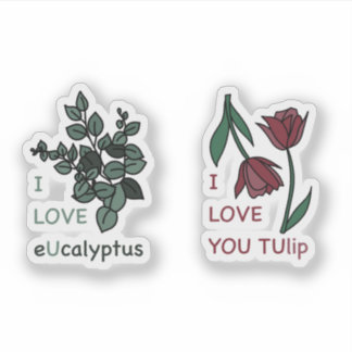 I LOVE eUcalyptus & I LOVE YOU TUlip Sticker