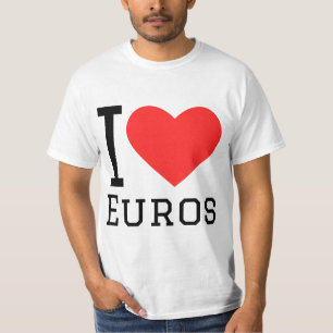 I love euros T-Shirt